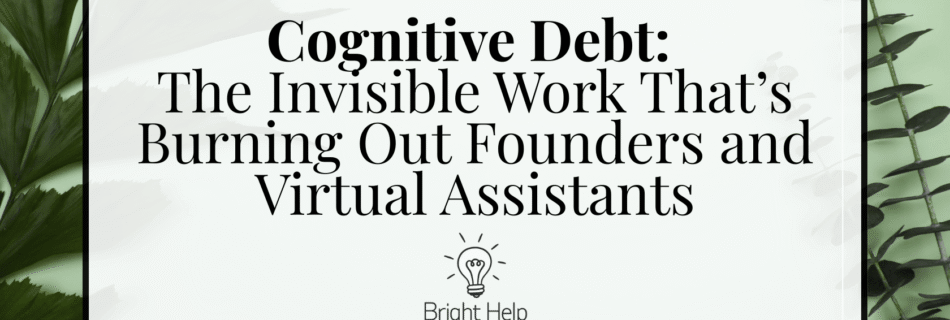 Blog image: Cognitive Debt the invisible work thats burning out founders and vas.